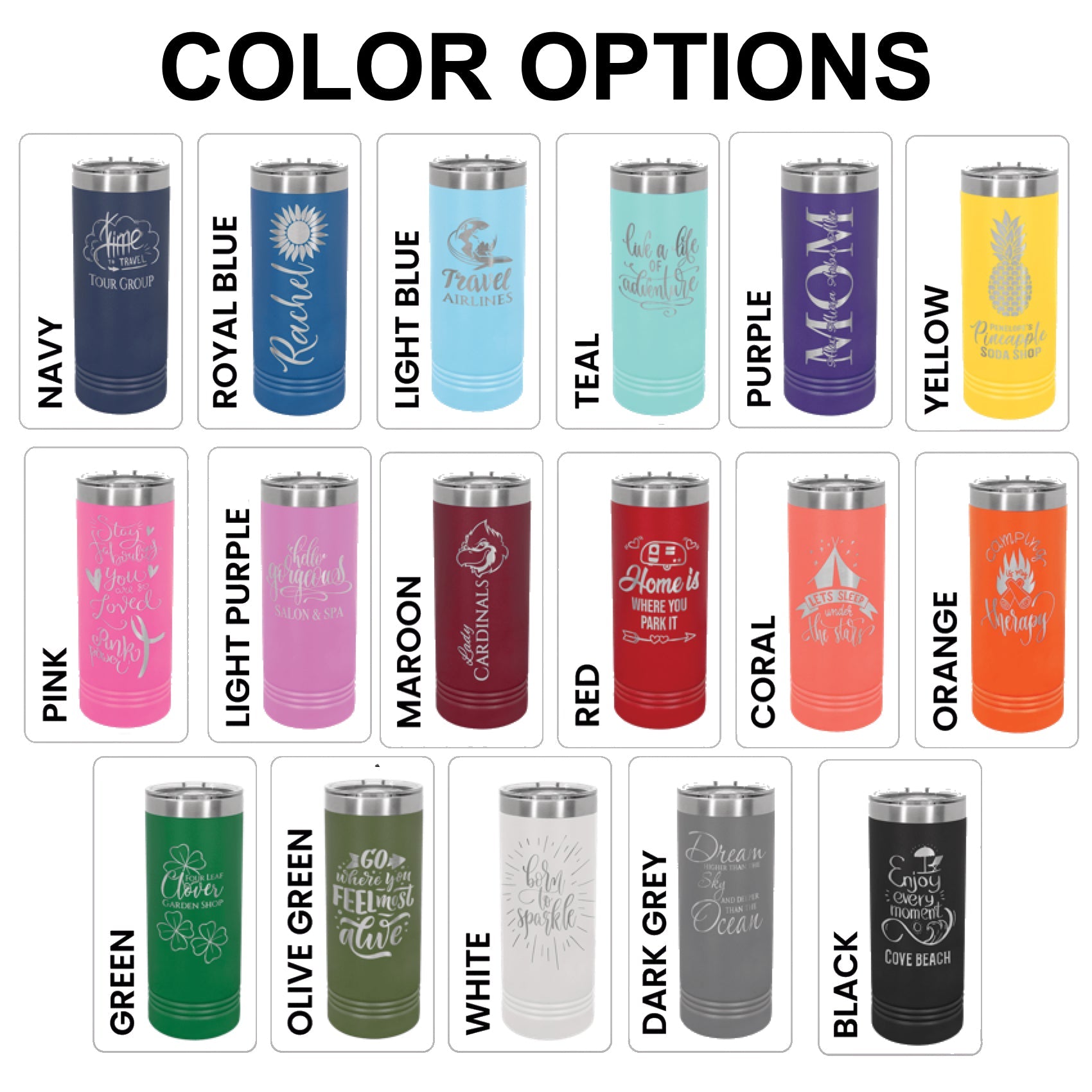 Color options for 22oz skinny tumblers with slider lids, featuring 17 vibrant powder-coated finishes: Navy, Royal Blue, Light Blue, Teal, Purple, Yellow, Pink, Light Purple, Maroon, Red, Coral, Orange, Green, Olive Green, White, Dark Grey, and Black. Each tumbler showcases customizable designs, ideal for corporate branding, promotional gifts, or personalized drinkware.
